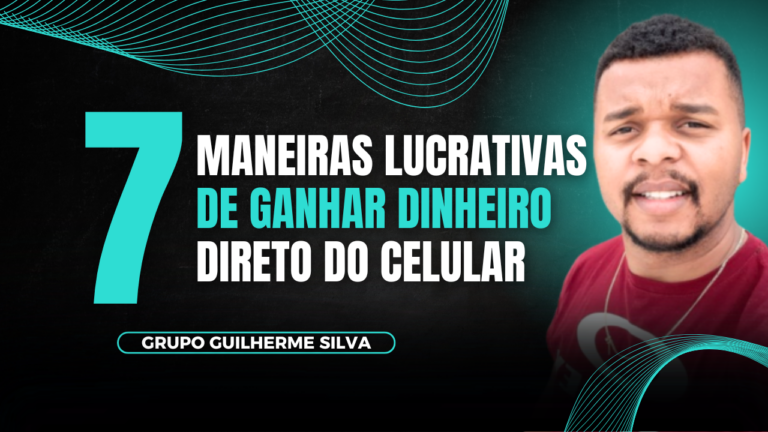 7 Maneiras Lucrativas de Ganhar Dinheiro na Internet Direto do Celular